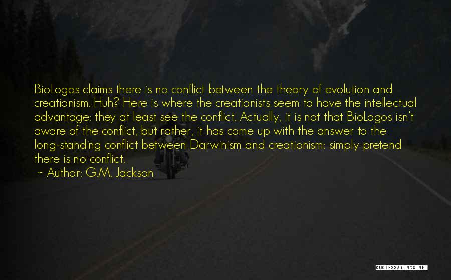 Evolution Vs Creationism Quotes By G.M. Jackson