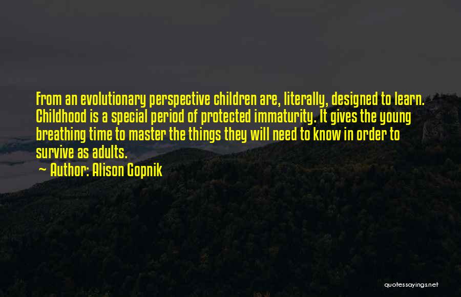 Evolutionary Perspective Quotes By Alison Gopnik