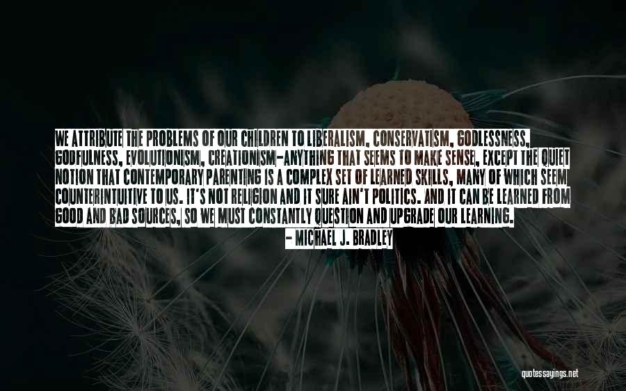 Evolutionism Quotes By Michael J. Bradley Evolutionism Quotes By Michael J. Bradley