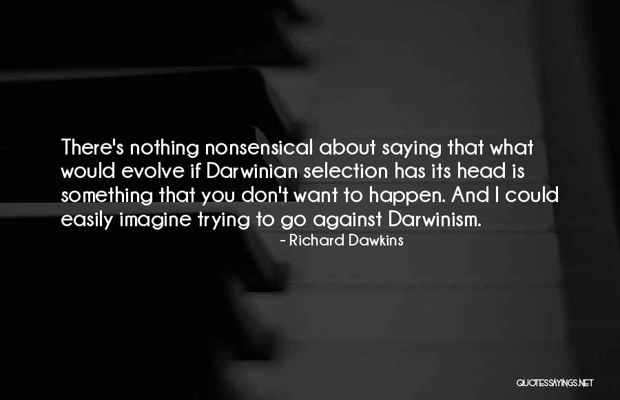 Evolve How To Do A Head Quotes By Richard Dawkins Evolve How To Do A Head Quotes By Richard Dawkins