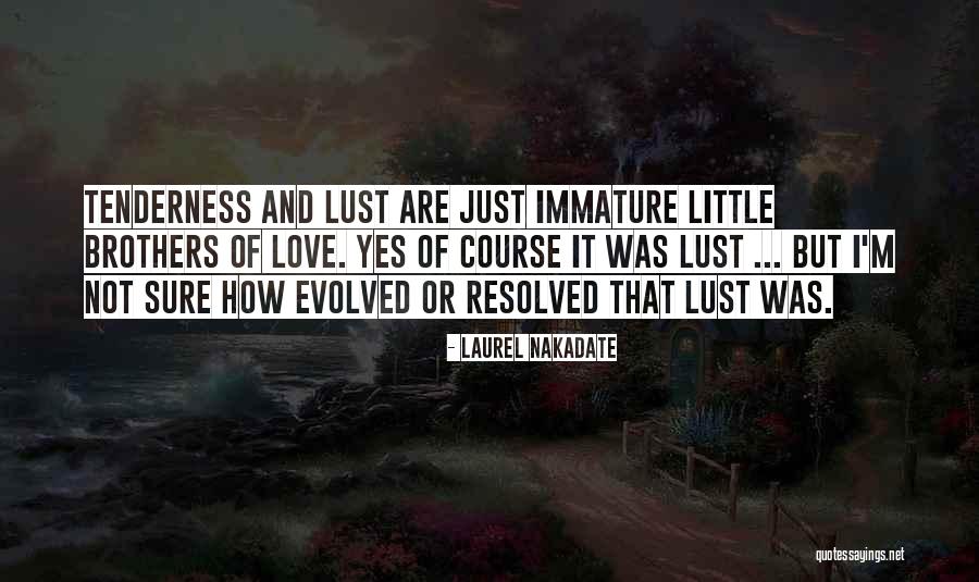 Evolved Love Quotes By Laurel Nakadate Evolved Love Quotes By Laurel Nakadate