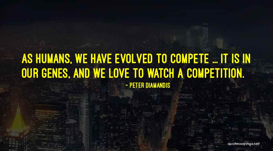 Evolved Love Quotes By Peter Diamandis Evolved Love Quotes By Peter Diamandis