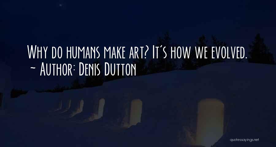 Evolved Quotes By Denis Dutton