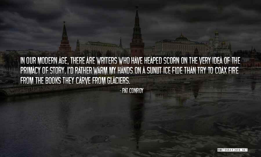 Evolvement Into Quotes By Pat Conroy Evolvement Into Quotes By Pat Conroy
