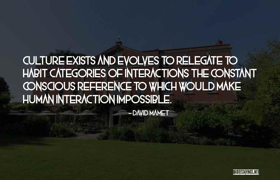 Evolves Quotes By David Mamet Evolves Quotes By David Mamet