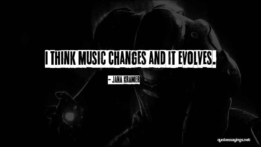 Evolves Quotes By Jana Kramer Evolves Quotes By Jana Kramer
