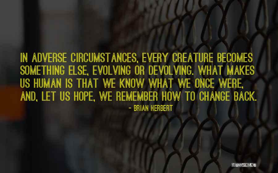 Evolving And Change Quotes By Brian Herbert Evolving And Change Quotes By Brian Herbert
