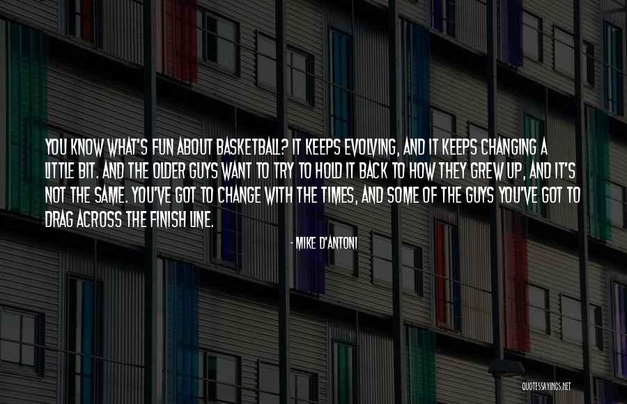 Evolving And Change Quotes By Mike D'Antoni Evolving And Change Quotes By Mike D'Antoni