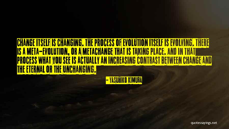 Evolving And Change Quotes By Yasuhiko Kimura Evolving And Change Quotes By Yasuhiko Kimura