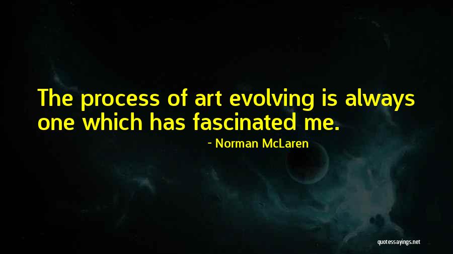 Evolving Art Quotes By Norman McLaren Evolving Art Quotes By Norman McLaren