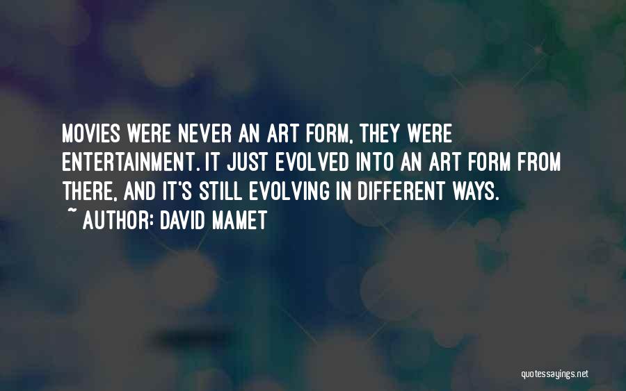 Evolving Quotes By David Mamet