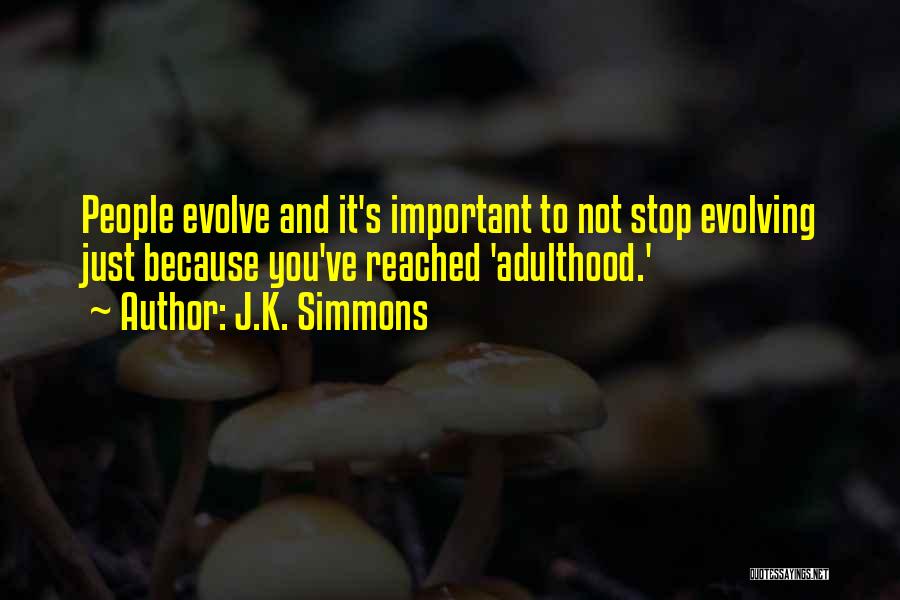 Evolving Quotes By J.K. Simmons