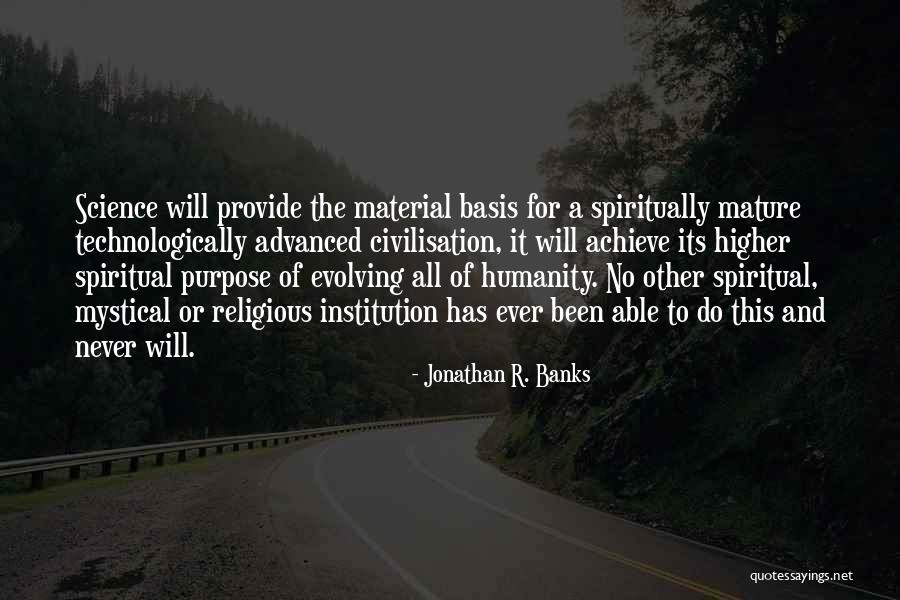 Evolving Spiritually Quotes By Jonathan R. Banks Evolving Spiritually Quotes By Jonathan R. Banks