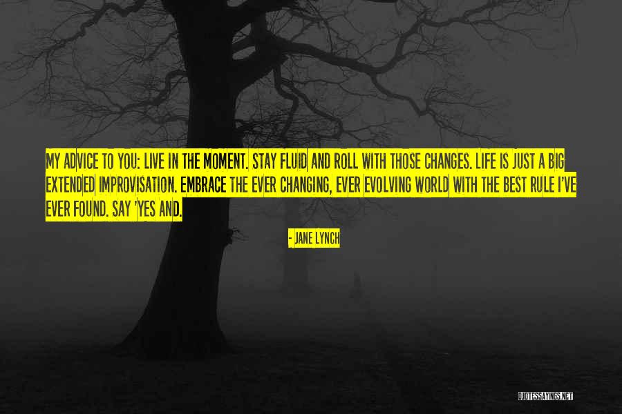 Evolving With Life Quotes By Jane Lynch Evolving With Life Quotes By Jane Lynch