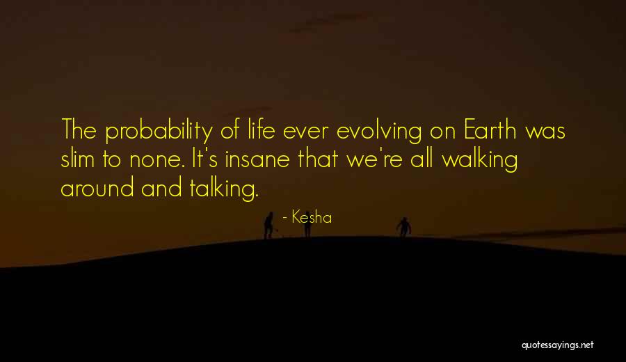 Evolving With Life Quotes By Kesha Evolving With Life Quotes By Kesha
