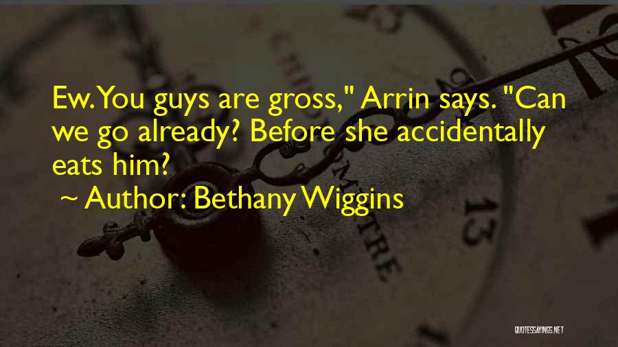 Ew Quotes By Bethany Wiggins