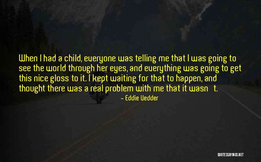 Ewalt House Quotes By Eddie Vedder Ewalt House Quotes By Eddie Vedder