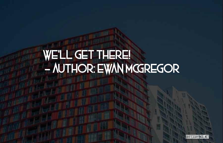 Ewan McGregor Quotes 784898