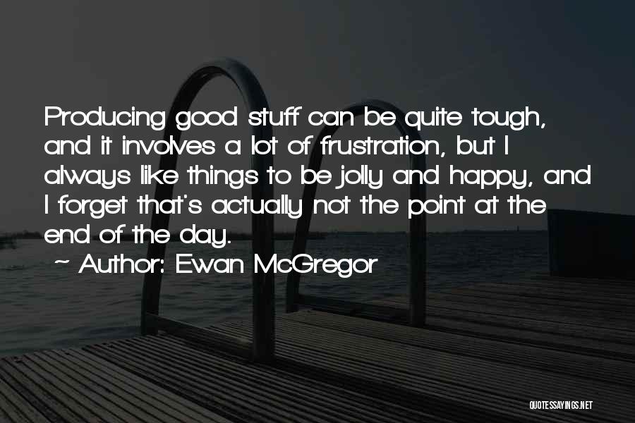 Ewan Quotes By Ewan McGregor