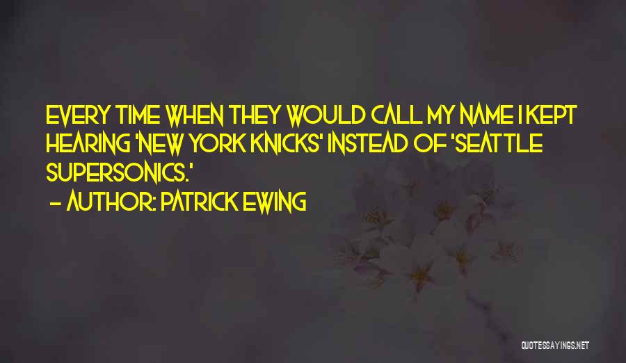 Ewing Quotes By Patrick Ewing