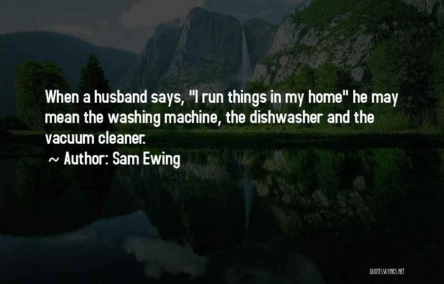 Ewing Quotes By Sam Ewing