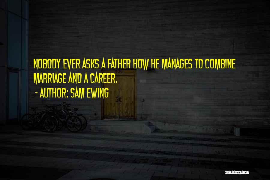 Ewing Quotes By Sam Ewing