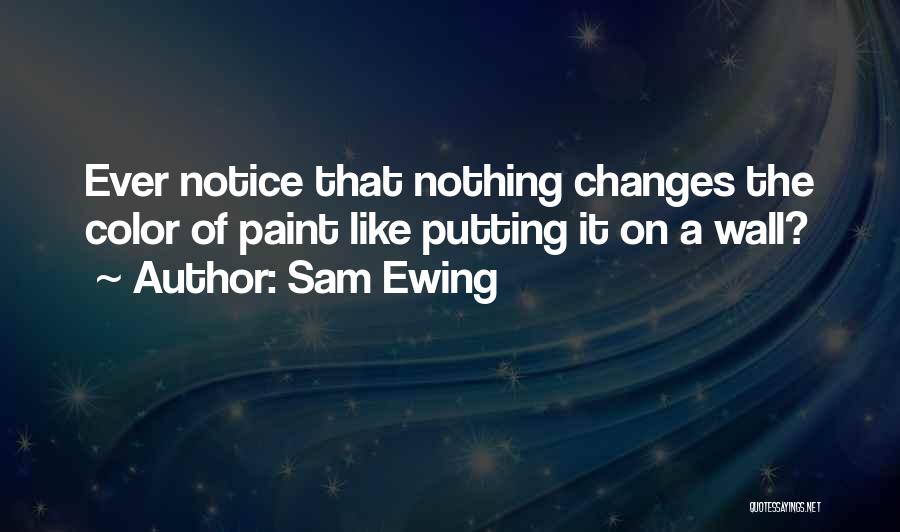 Ewing Quotes By Sam Ewing