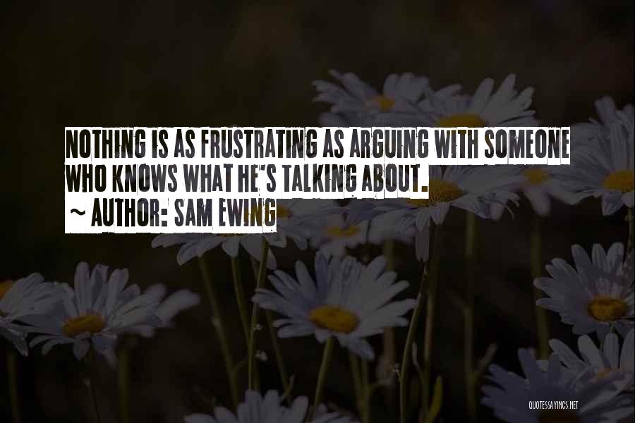 Ewing Quotes By Sam Ewing