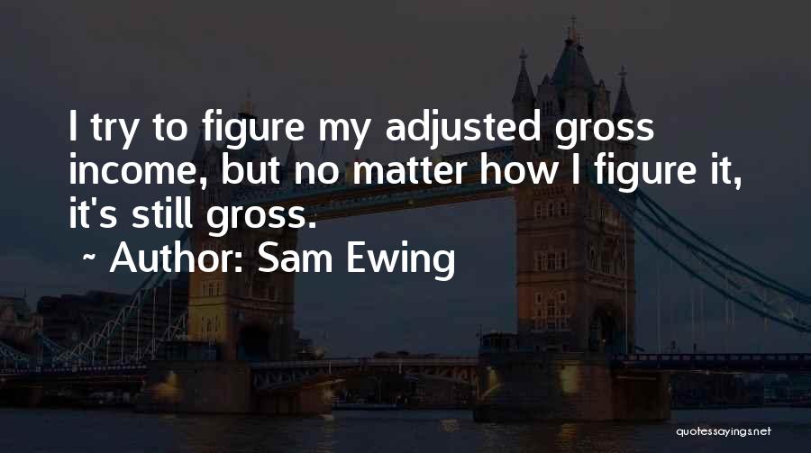 Ewing Quotes By Sam Ewing