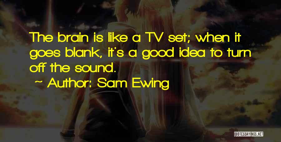 Ewing Quotes By Sam Ewing