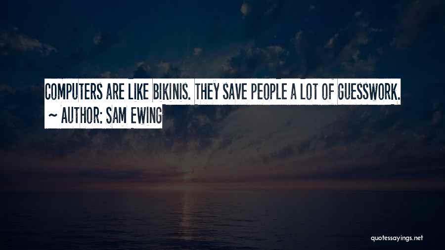 Ewing Quotes By Sam Ewing