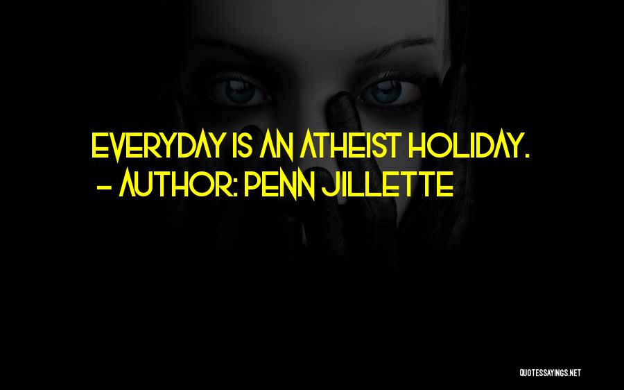 Ex Atheist Quotes By Penn Jillette