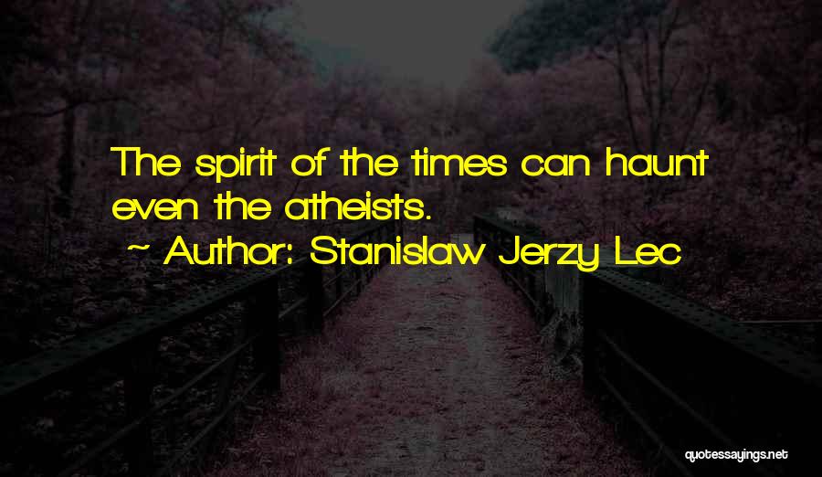 Ex Atheist Quotes By Stanislaw Jerzy Lec