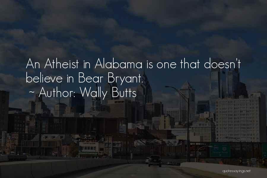 Ex Atheist Quotes By Wally Butts