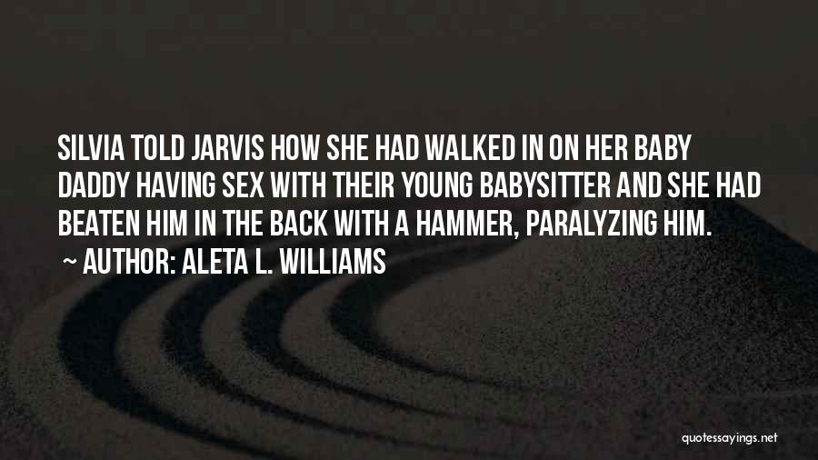 Ex Baby Daddy Quotes By Aleta L. Williams Ex Baby Daddy Quotes By Aleta L. Williams