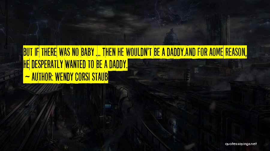 Ex Baby Daddy Quotes By Wendy Corsi Staub Ex Baby Daddy Quotes By Wendy Corsi Staub