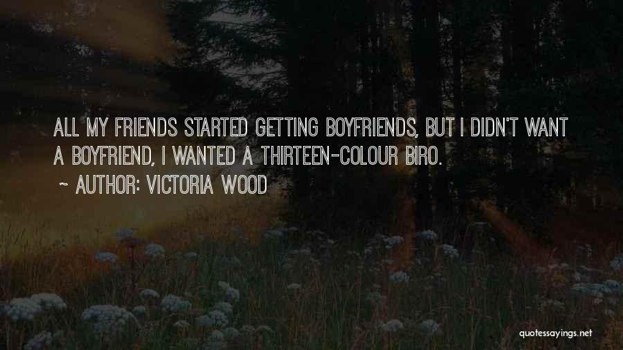Ex Boyfriend But Still Friends Quotes By Victoria Wood