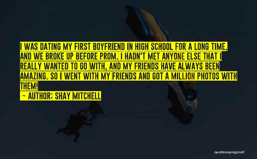 Ex Boyfriend Dating Best Friends Quotes By Shay Mitchell