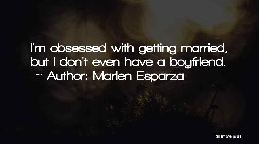 Ex Boyfriend Getting Married Quotes By Marlen Esparza