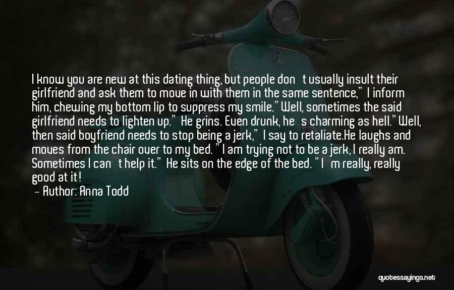 Ex Boyfriend Jerk Quotes By Anna Todd Ex Boyfriend Jerk Quotes By Anna Todd