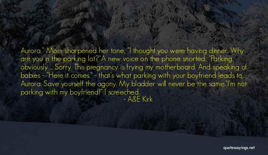 Ex Boyfriend Mom Quotes By A&E Kirk