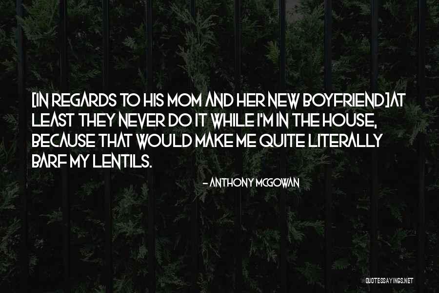 Ex Boyfriend Mom Quotes By Anthony McGowan