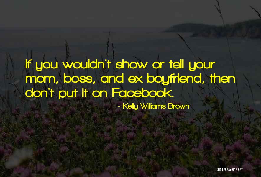 Ex Boyfriend Mom Quotes By Kelly Williams Brown