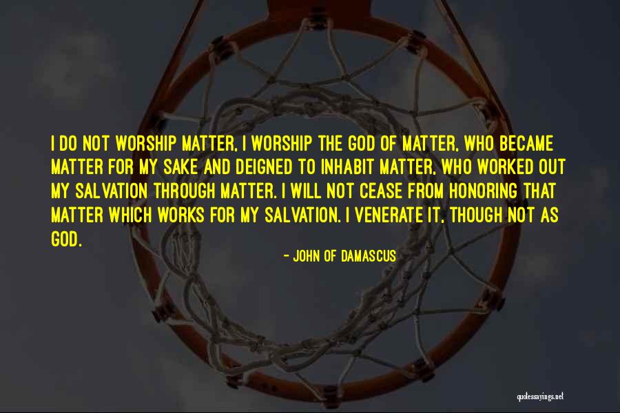 Ex Boyfriends Wanting You Back Quotes By John Of Damascus Ex Boyfriends Wanting You Back Quotes By John Of Damascus