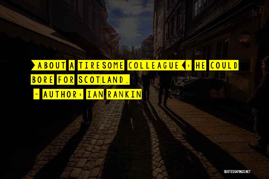 Ex Colleague Quotes By Ian Rankin