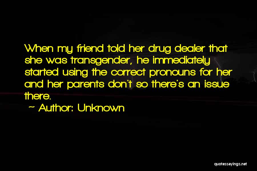 Ex Drug Dealer Quotes By Unknown