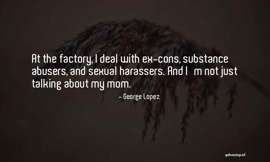 Ex Factory Quotes By George Lopez Ex Factory Quotes By George Lopez
