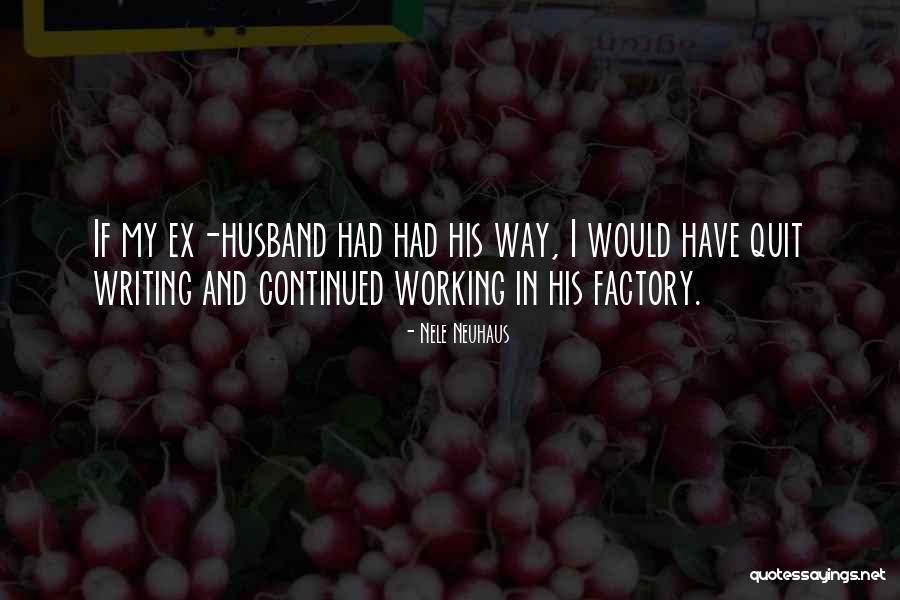 Ex Factory Quotes By Nele Neuhaus Ex Factory Quotes By Nele Neuhaus