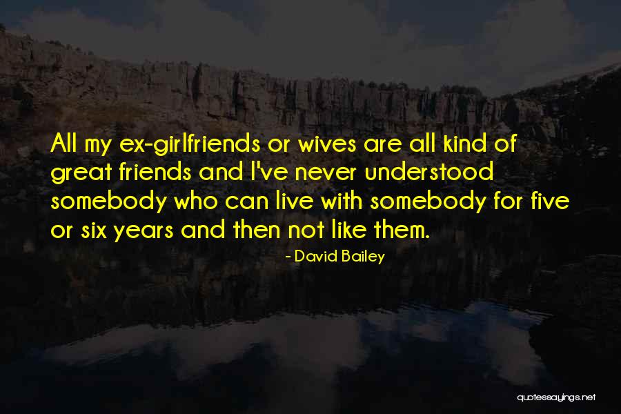 Ex Friends Quotes By David Bailey Ex Friends Quotes By David Bailey