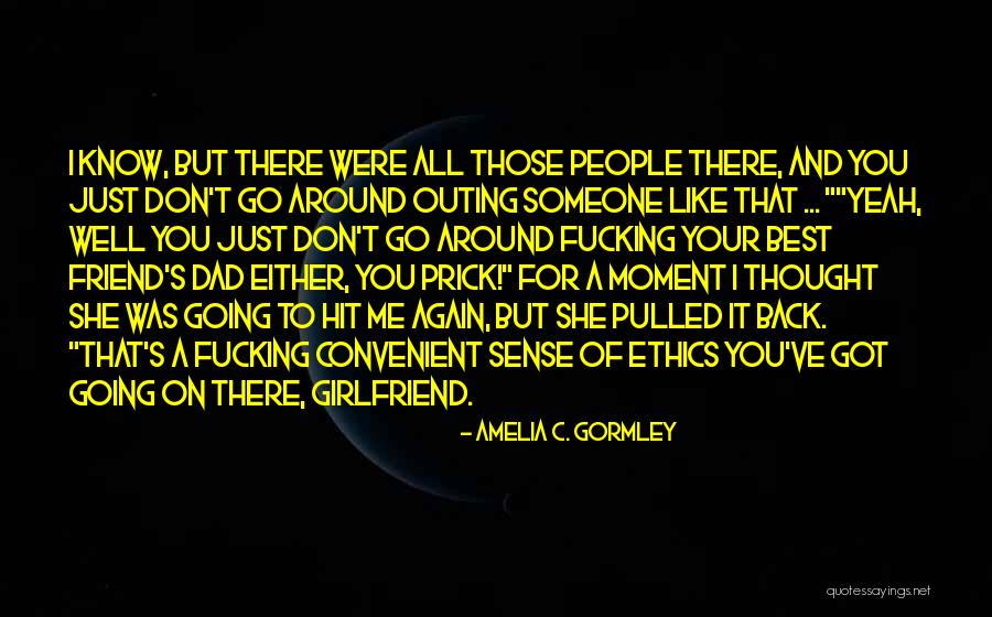 Ex Girlfriend Best Friend Quotes By Amelia C. Gormley